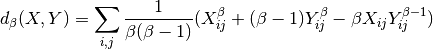 d_{\beta}(X, Y) = \sum_{i,j} \frac{1}{\beta(\beta - 1)}(X_{ij}^\beta + (\beta-1)Y_{ij}^\beta - \beta X_{ij} Y_{ij}^{\beta - 1})