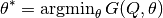 \theta^* = \operatorname{argmin}_\theta  G(Q, \theta)