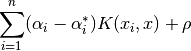 \sum_{i=1}^n (\alpha_i - \alpha_i^*) K(x_i, x) + \rho