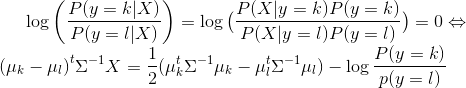 \log\left(\frac{P(y=k|X)}{P(y=l | X)}\right) = \log\big(\frac{P(X|y=k)P(y=k)}{P(X|y=l)P(y=l)}\big) = 0 \Leftrightarrow\\ {(\mu_k-\mu_l)}^t\Sigma^{-1} X = \frac{1}{2} (\mu_k^t \Sigma^{-1} \mu_k - \mu_l^t \Sigma^{-1} \mu_l) -\log\frac{P(y=k)}{p(y=l)}
