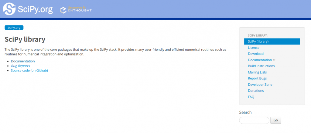 计算机生成了可选文字: ENTH0uGHT  SciPy library  The SciPy library is one of the core packages that make up the SciPy stack. It provides many user-friendty and efficient numerical routines such as  routines for numerical integration and optimization.  Documentation  Bug Reports  Source code (on Github)  SCIPvl •NARY:  License  Download  Documentation c:  Build instructions  Mailing Lists  Report Bugs  Developer Zone  Donations  Search