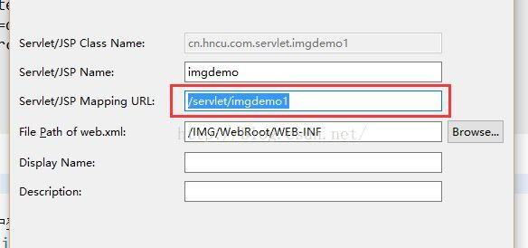 Servlet/JSP Class Name:  Servlet/JSP Name:  Servlet/JSP Mapping URL:  File Path of web.xml:  Display Name:  Descri ption:  cn.hncu.com.setvlet.imgdemol  i mg demo  'servlet/imgdemcl  /lMG/WebRootN.'EB4NF  B rowsem