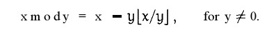 xmody =  x -ylx/yJ,  for y 0.