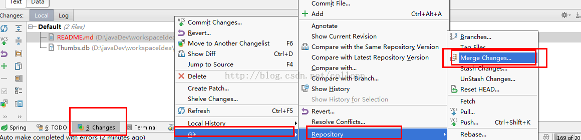 计算机生成了可选文字: Changes:  Local  Default  (2 f/es)  @ README. md  Thumbs.db  Commit Changesm  Revertm  Move to Another Changelist  Show Diff  Jump to Source  Commit Filem  + Add  An notate  Show Current Revision  Ctrl+Alt+A  8 ra nchesm  Ctrl+D  9: Changes  errors minu  x  Terminal  es no)  http://blog. cs  Delete  Compare with the Same Repositoru Version  Compare with Latest Repository yersion  Compare withm  Il • v1vi1fK@rÅJnchm  Show History  Show History for Selection  Revertm  Resolve Conflicts...  Repository  UnStash Changesm  Reset HEADm  Create Patchm  Shelve Changesm  Refresh  Local Histo  Ctrl+F5  Fetch  Pushm  Reba sem  Ctrl+Shift+K  Spring  6: TODO  Auto make comoleted WI