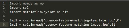 1  2  3  6  import  import  import  imgl  img2  numpy as np  cv2  matplotlib. pyplot as plt  cv2. imread( opencv -feature-matching-template. jpg • , 0)  cv2. imread( opencv-feature-matching-image. jpg , 0)