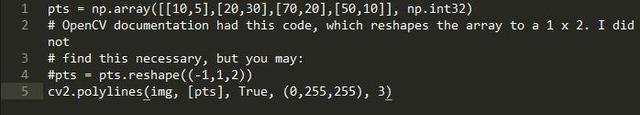 1  5  pts  # OpenCV documentation  # find this necessary,  *pts • pts.  np.int32)  had this code, which reshapes the array to a 1 x 2  but you may;  1,2))  . 1 did  cv2.p01y1inesCimg, [pts], True, 3)