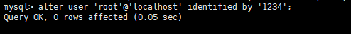mysql> alter user •root '@'localhost• identified by '1234';  Query OK, € rows affected (€.65 sec)