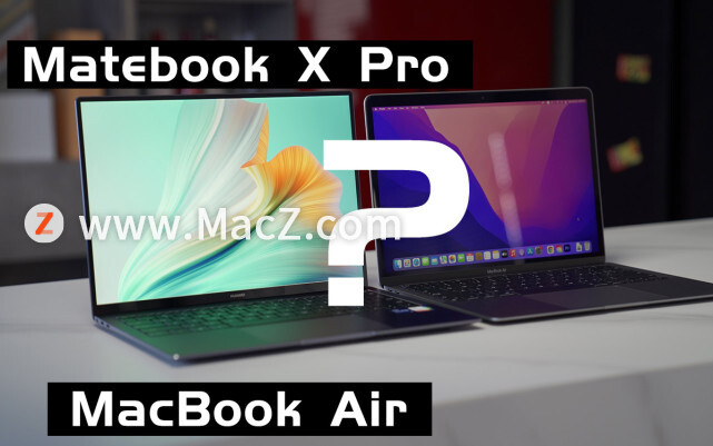 苹果MacBook Air对比华为Matebook X Pro，如何选择 - 图1